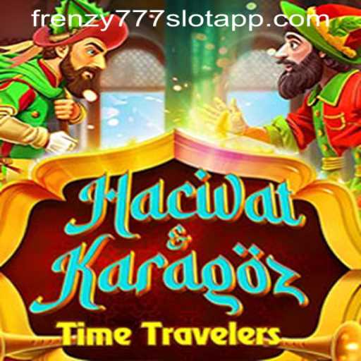 Exploring the Enchanting World of HacivatandKaragoz and FRENZY777 SLOT APP